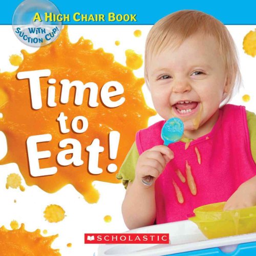 Stock image for Time to Eat! (A High Chair Book) for sale by Discover Books