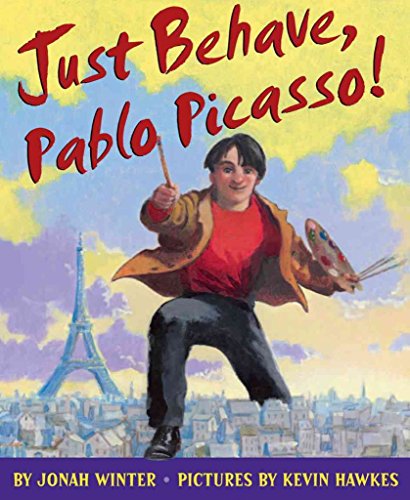 Beispielbild fr Just Behave, Pablo Picasso! zum Verkauf von SecondSale