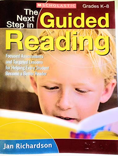 Stock image for The Next Step in Guided Reading: Focused Assessments and Targeted Lessons for Helping Every Student Become a Better Reader for sale by Orion Tech