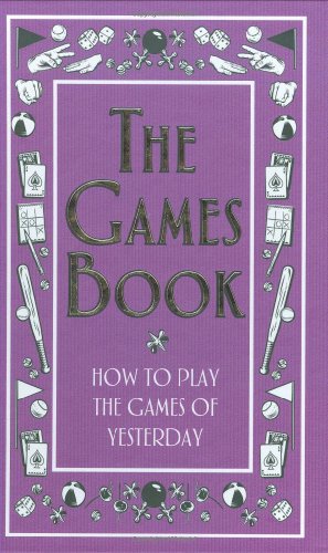 Stock image for The Games Book : How to Play the Games of Yesterday for sale by Better World Books
