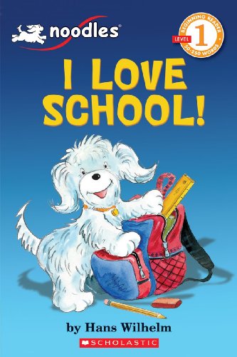 9780545134743: Scholastic Reader Level 1: Noodles: I Love School: I Love School! (Noodles, Beginning Reader: Level 1)