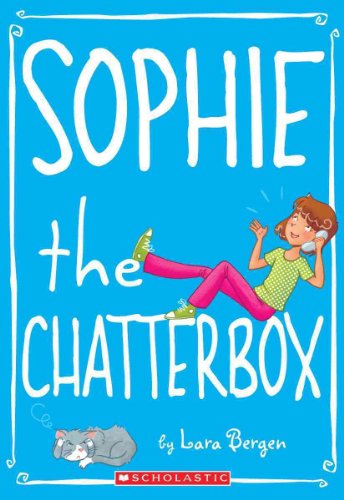 Sophie #3: Sophie the Chatterbox (9780545146067) by Bergen, Lara