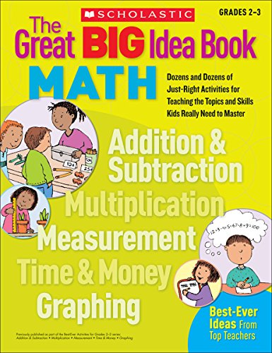 Stock image for The Great Big Idea Book: Math- Dozens and Dozens of Just-right Activities for Teaching the Topics and Skills Kids Really Need to Master, Grades 2-3 (Great Big Ideas Books) for sale by Half Price Books Inc.