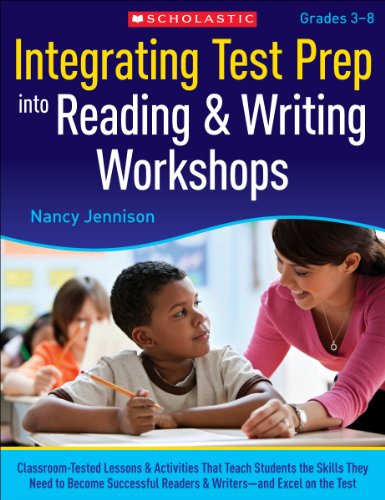 Stock image for Integrating Test Prep Into Reading & Writing Workshops: Classroom-Tested Lessons & Activities That Teach Students the Skills They Need to Become . Excel on the Tests (Teaching Resources) for sale by Your Online Bookstore