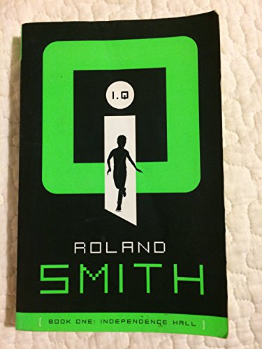 IQ (Book One: Independence Hall) (9780545153904) by Roland Smith