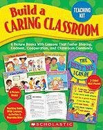 Build a Caring Classroom Teaching Kit: 6 Picture Books With Lessons That Foster Sharing, Kindness, Cooperation, and Classroom Community (9780545154291) by Scholastic