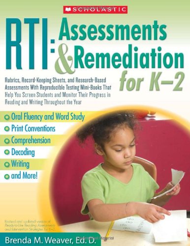 Beispielbild fr RTI: Assessments & Remediation for K-2: Rubrics, Record-Keeping Sheets, and Research-Based Assessments With Reproducible Testing Mini-Books That Help . in Reading and Writing Throughout the Year zum Verkauf von Your Online Bookstore