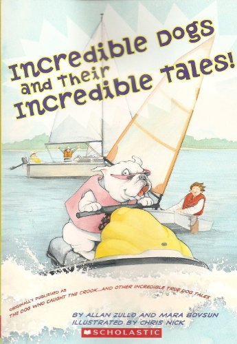 Imagen de archivo de INCREDIBLE DOGS AND THEIR INCREDIBLE TALES a la venta por SecondSale