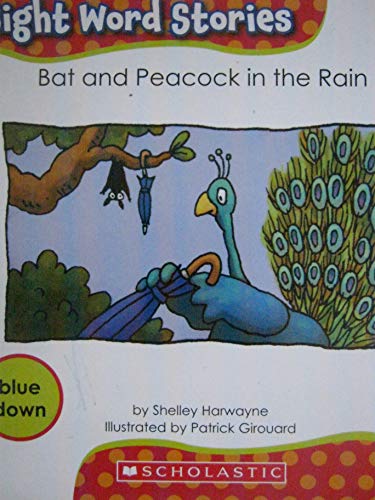 Bat and Peacock in the Rain (Sight Word Stories) (9780545167611) by [???]