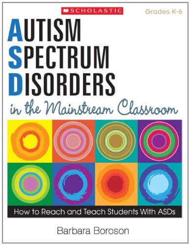 Imagen de archivo de Autism Spectrum Disorders in the Mainstream Classroom: How to Reach and Teach Students With ASDs a la venta por SecondSale