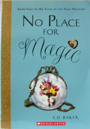 9780545174855: No Place For Magic (Tales of the Frog Princess, Book Four)