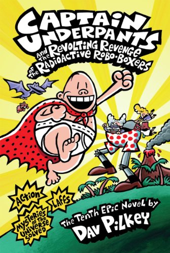 Stock image for Captain Underpants and the Revolting Revenge of the Radioactive Robo-Boxers (Captain Underpants #10) (10) for sale by Your Online Bookstore
