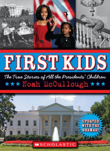 9780545175388: First Kids: The True Stories of All the Presidents' Children