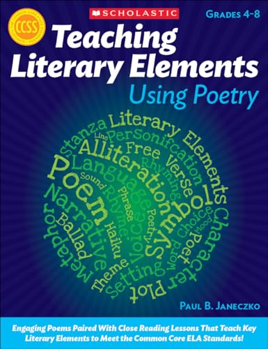 Stock image for Teaching Literary Elements Using Poetry: Engaging Poems Paired With Close Reading Lessons That Teach Key Literary Elements to Meet the Common Core ELA Standards for sale by Goodwill of Colorado