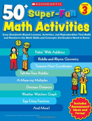 Imagen de archivo de 50+ Super-Fun Math Activities: Grade 3: Easy Standards-Based Lessons, Activities, and Reproducibles That Build and Reinforce the Math Skills and Concepts 3rd Graders Need to Know a la venta por Goodwill of Colorado