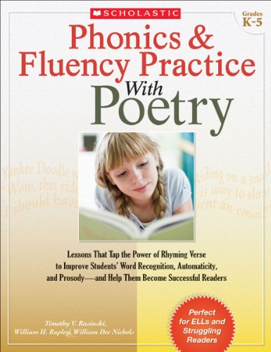 Beispielbild fr Phonics and Fluency Practice with Poetry : Lessons That Tap the Power of Rhyming Verse to Improve Students' Word Recognition, Automaticity, and Prosody-And Help Them Become Successful Readers zum Verkauf von Better World Books