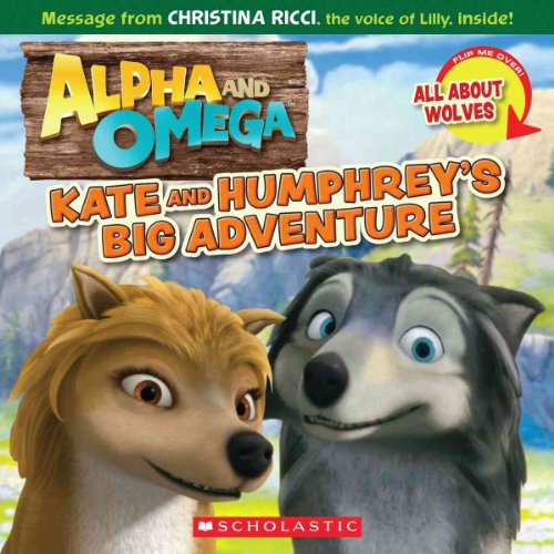 Stock image for Alpha and Omega: Kate and Humphrey's Big Adventure / All About Wolves: (Flip Book) for sale by SecondSale
