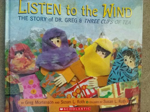 9780545215329: Listen to the Wind, the Story of Dr. Greg & Three Cups of Tea