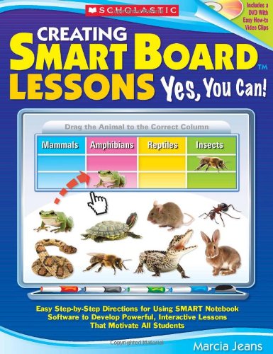 Beispielbild fr Creating SMART Board Lessons: Yes, You Can!: Easy Step-by-Step Directions for Using SMART Notebook Software to Develop Powerful, Interactive Lessons That Motivate All Students zum Verkauf von Wonder Book