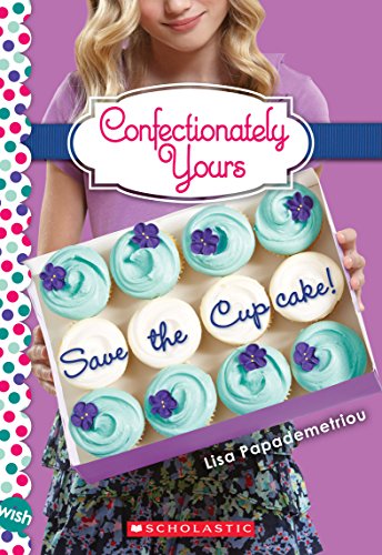 Beispielbild fr Save the Cupcake!: A Wish Novel (Confectionately Yours #1) zum Verkauf von SecondSale