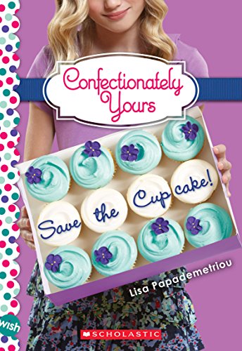 Stock image for Save the Cupcake!: A Wish Novel (Confectionately Yours #1) for sale by SecondSale