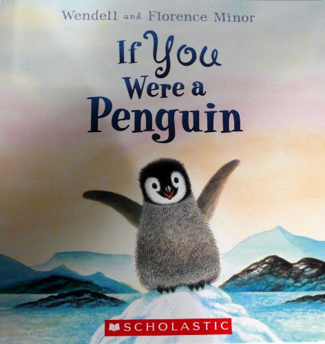 9780545224024: If You Were a Penguin by Wendell & Florence Minor (2010) Paperback
