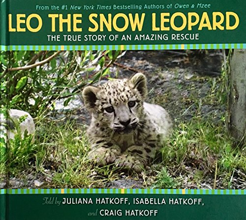 Beispielbild fr Leo the Snow Leopard: The True Story of an Amazing Rescue zum Verkauf von Better World Books