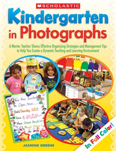 Stock image for Kindergarten in Photographs: A Mentor Teacher Shares Effective Organizing Strategies and Management Tips to Help You Create a Dynamic Teaching and Learning Environment for sale by Gulf Coast Books