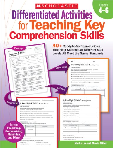 Beispielbild fr Differentiated Activities for Teaching Key Comprehension Skills - Grades 4-6 : 40+ Ready-to-Go Reproducibles That Help Students at Different Skill Levels All Meet the Same Standards zum Verkauf von Better World Books