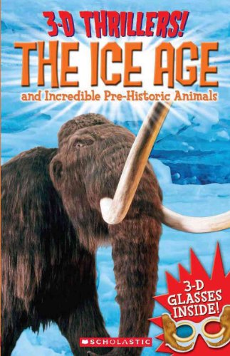 Imagen de archivo de 3-D Thrillers: The Ice Age and Incredible Pre-Historic Animals a la venta por Wonder Book