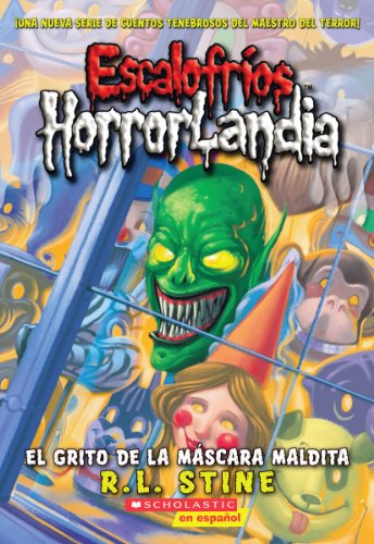 Imagen de archivo de Escalofrios HorrorLandia #4: El grito de la mascara maldita: (Spanish language edition of Goosebumps HorrorLand #4: Scream of the Haunted Mask) (Goodebumps HorrorLan) (Spanish Edition) a la venta por Ergodebooks