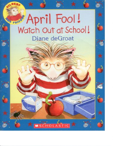 9780545239806: April Fool! Watch Out at School! (Gilbert and Friends)