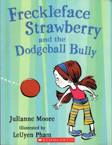 9780545241021: freckleface strawberry and the Dogeball bully [Taschenbuch] by Julianne Moore