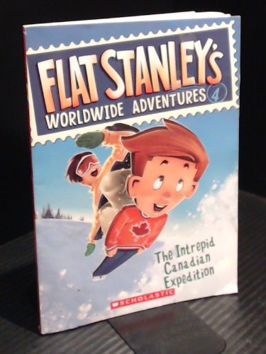 9780545251860: [Flat Stanley's Worldwide Adventures, Book 4: The Intrepid Canadian Expedition] [by: Sara Pennypacker]