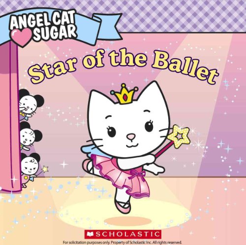9780545266352: Angel Cat Sugar: Star of the Ballet