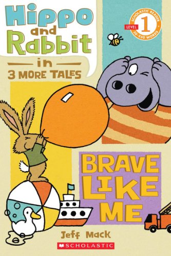 Beispielbild fr Hippo and Rabbit in Brave Like Me (3 More Tales) (Scholastic Reader, Level 1) zum Verkauf von Better World Books
