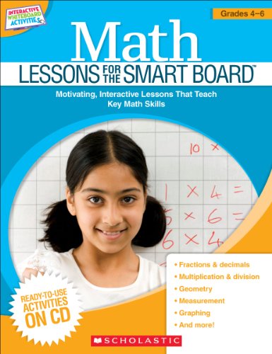 Imagen de archivo de Math Lessons for the Smart Board Grades 4-6: Motivating, Interactive Lessons That Teach Key Math Skills a la venta por Ergodebooks