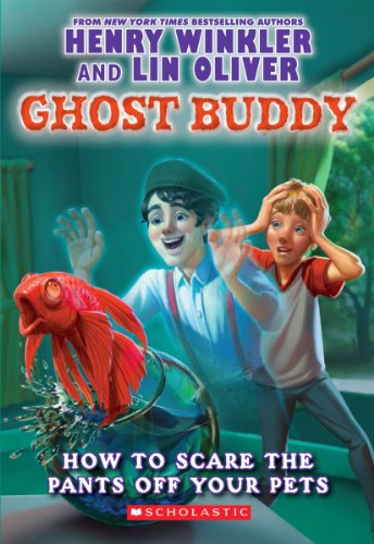 Ghost Buddy #3: How to Scare the Pants Off Your Pets (9780545298841) by Winkler, Henry; Oliver, Lin