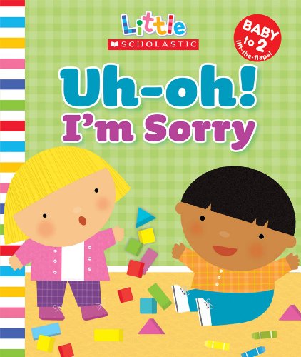 Imagen de archivo de Little Scholastic: Uh-oh, I'm Sorry a la venta por SecondSale
