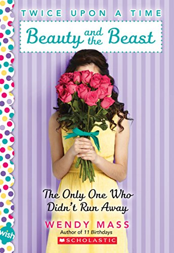 9780545310192: Beauty and the Beast, the Only One Who Didn't Run Away: A Wish Novel (Twice Upon a Time #3)