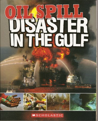 Imagen de archivo de Oil Spill: Disaster in the Gulf a la venta por Your Online Bookstore