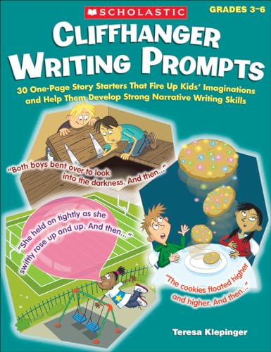 Beispielbild fr Cliffhanger Writing Prompts: 30 One-Page Story Starters That Fire Up Kids  Imaginations and Help Them Develop Strong Narrative Writing Skills zum Verkauf von BooksRun