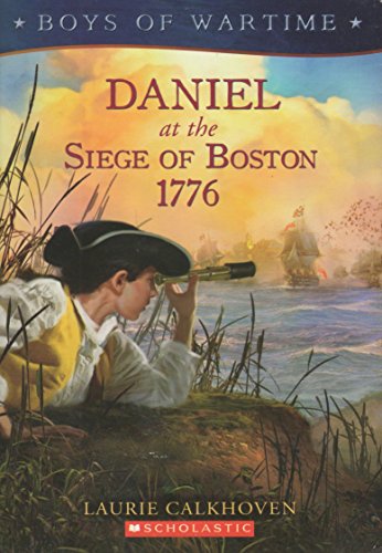 Beispielbild fr Daniel at the Siege of Boston 1776 (Boys of Wartime) zum Verkauf von Better World Books