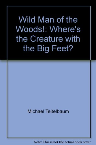 Stock image for Wild Man of the Woods!: Wheres the Creature with the Big Feet? for sale by Red's Corner LLC