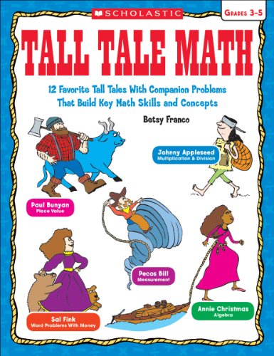 Tall Tale Math: 12 Favorite Tall Tales With Companion Problems That Build Key Math Skills and Concepts, Grades 3-5 (9780545333337) by Franco, Betsy