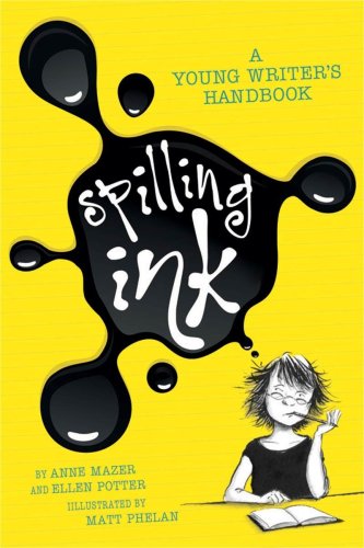 9780545340519: Spilling Ink: A Young Writer's Handbook by Ellen Potter Anne Mazer(2010-03-30)