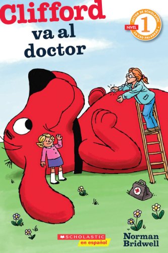 Lector de Scholastic Nivel 1: Clifford va al doctor: (Spanish language edition of Scholastic Reader Level 1: Clifford Goes to the Doctor) (Spanish Edition) (9780545341189) by Bridwell, Norman