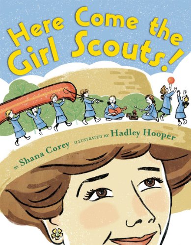 Imagen de archivo de Here Come the Girl Scouts!: The Amazing All-True Story of Juliette Daisy Gordon Low and Her Great Adventure a la venta por Zoom Books Company