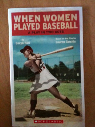 Imagen de archivo de When Women Played Baseball, a Play in Two Acts (Based on a Play by Lauren Tarshis) a la venta por PlumCircle