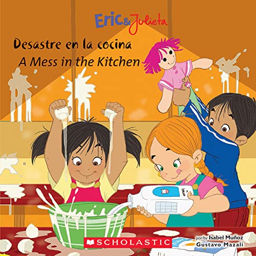 9780545355810: Eric & Julieta: Desastre en la cocina / A Mess in the Kitchen (Bilingual) (Spanish and English Edition)
